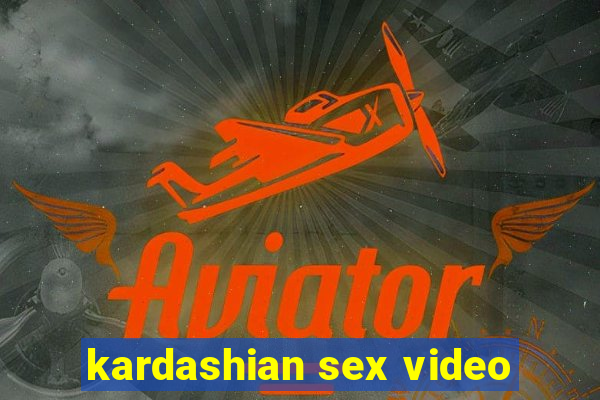 kardashian sex video